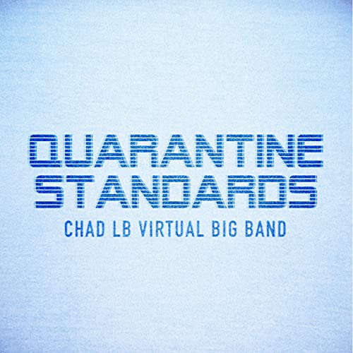 CHAD LEFKOWITZ-BROWN - Chad LB Virtual Big Band : Quarantine Standards cover 