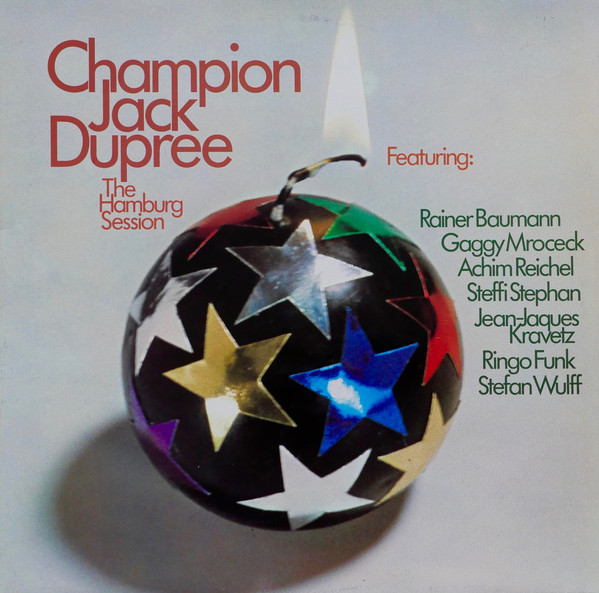 CHAMPION JACK DUPREE - Featuring Rainer Baumann, Gaggy Mrocek, Achim Reichel, Steffi Stephan, Jean-Jaques Kravetz, Ringo Funk, Stefan Wulff ‎: The Hamburg Session cover 