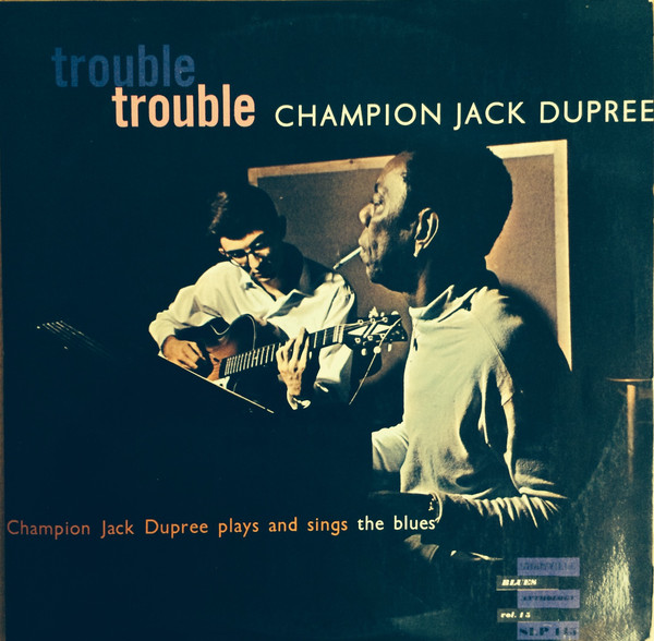 CHAMPION JACK DUPREE - Trouble, Trouble (Champion Jack Dupree Plays And Sings The Blues) (aka Portraits In Blues) cover 
