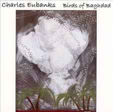 CHARLES EUBANKS - Birds Of Bagdad cover 