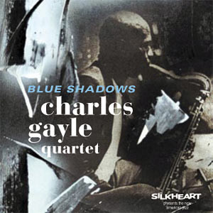 CHARLES GAYLE - Charles Gayle Quartet ‎: Blue Shadows cover 