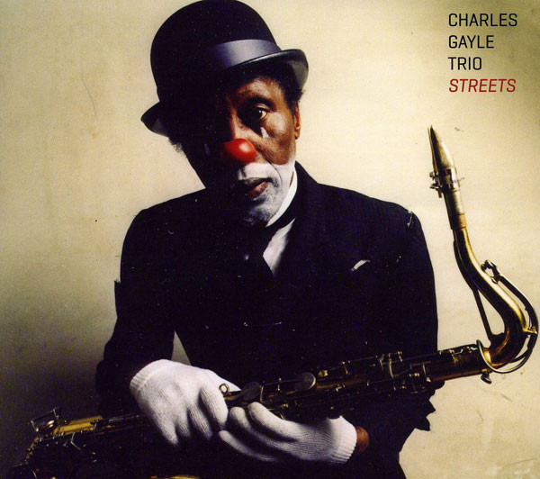 CHARLES GAYLE - Charles Gayle Trio : Streets cover 