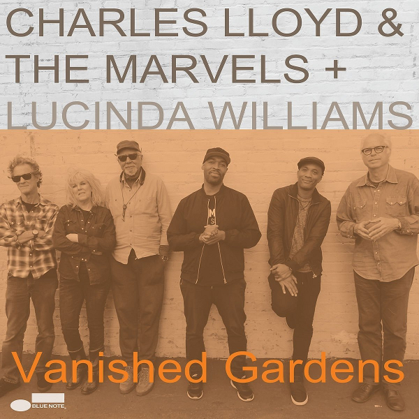 CHARLES LLOYD - Charles Lloyd & The Marvels + Lucinda Williams : Vanished Gardens cover 