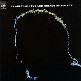 CHARLES MINGUS - Charles Mingus And Friends In Concert cover 