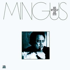 CHARLES MINGUS - Me, Myself an Eye cover 