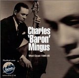 CHARLES MINGUS - West Coast 1945-49 cover 