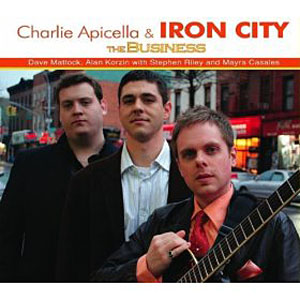 CHARLIE APICELLA - Charlie Apicella & Iron City ‎: The Business cover 