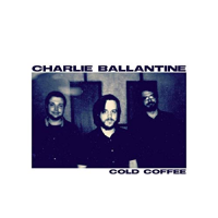 CHARLIE BALLANTINE - Cold Coffee cover 