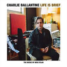 CHARLIE BALLANTINE - Life Is Brief cover 