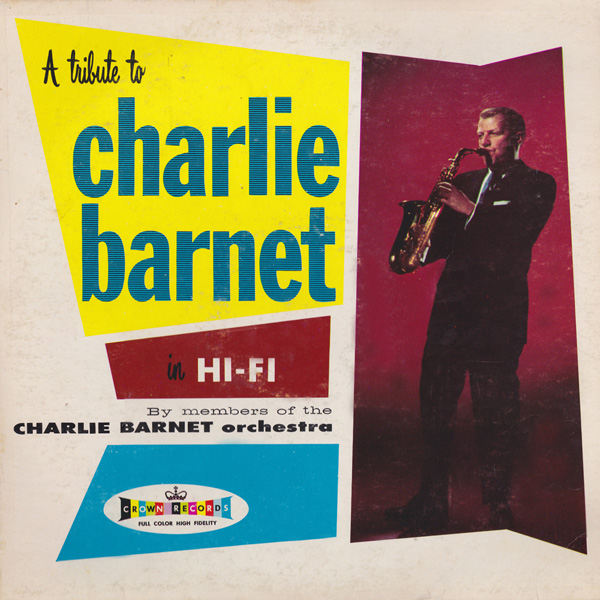 CHARLIE BARNET - A Tribute To Charlie Barnet In Hi-Fi By Members Of The Charlie Barnet Orchestra cover 