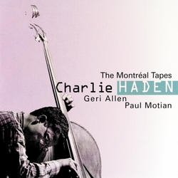 CHARLIE HADEN - The Montréal Tapes (Geri Allen / Paul Motian) cover 