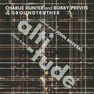 CHARLIE HUNTER - Charlie Hunter and Bobby Previte as Groundtruther + special guest John Medesky : Altitude cover 