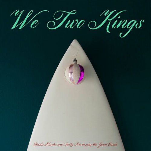 CHARLIE HUNTER - Charlie Hunter, Bobby Previte : We Two Kings cover 