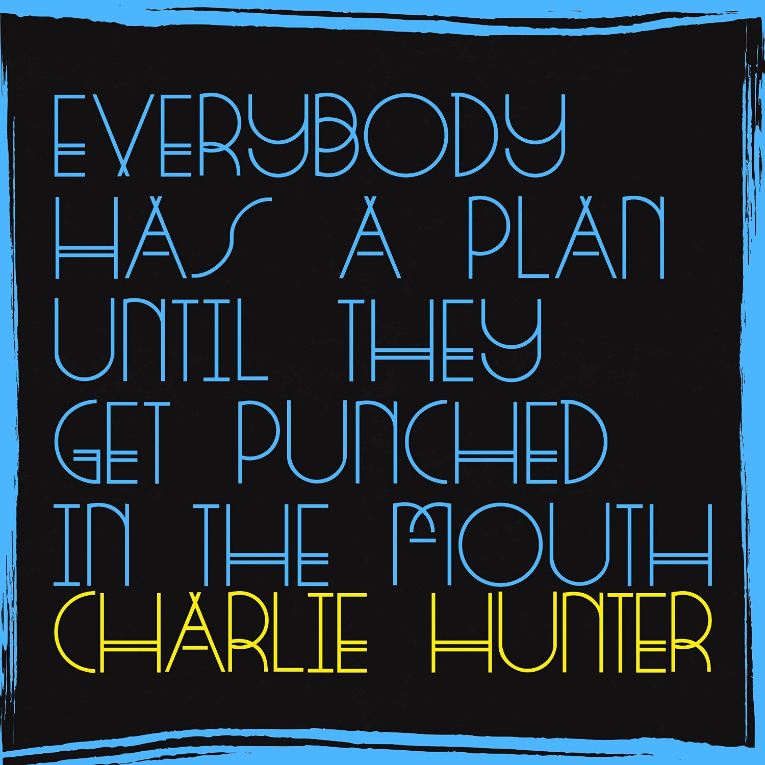 CHARLIE HUNTER - Everybody Has A Plan Until They Get Punched In The Mouth cover 