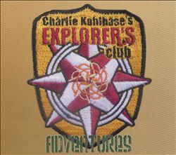 CHARLIE KOHLHASE - Charlie Kohlhase's Explorer's Club : Adventures cover 
