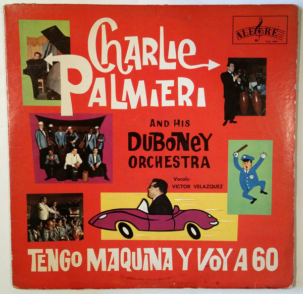 CHARLIE PALMIERI - Charlie Palmieri And His Duboney Orchestra : Tengo Maquina Y Voy A 60 cover 