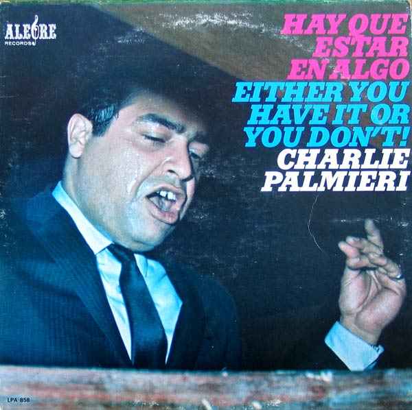CHARLIE PALMIERI - Hay Que Estar En Algo (Either you have it or you don’t) cover 