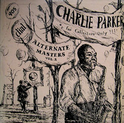 CHARLIE PARKER - Alternate Masters, Vol. 2 (aka Once There Was Bird) cover 