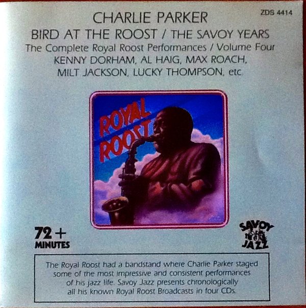 CHARLIE PARKER - Bird At The Roost / The Savoy Years - The Complete Royal Roost Performances / Volume Four cover 