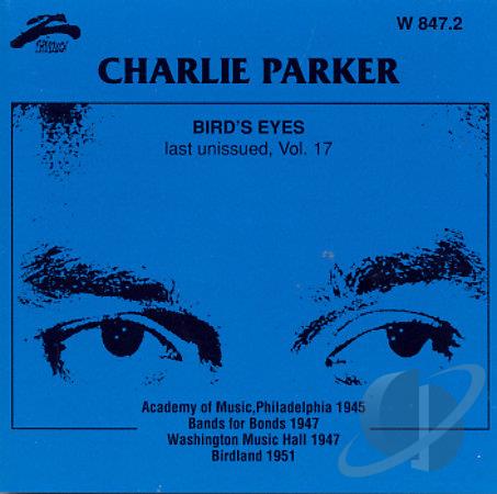 CHARLIE PARKER - Bird Eyes, Vol. 17: Last Unissued cover 