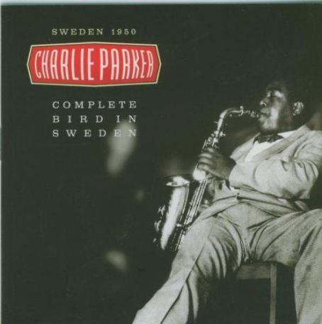 CHARLIE PARKER - Complete Bird in Sweden - Sweeden 1950 cover 