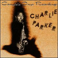 CHARLIE PARKER - Complete Onyx Recordings cover 