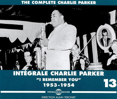 CHARLIE PARKER - Intégrale Volume 13, I remember you, 1953-1954 cover 