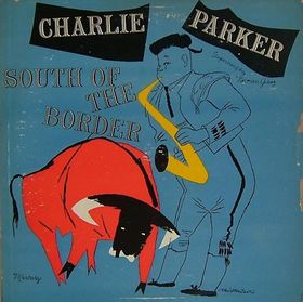 CHARLIE PARKER - South of the Border cover 
