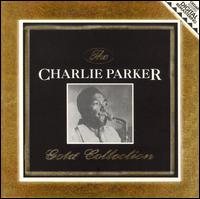 CHARLIE PARKER - The Charlie Parker Gold Collection cover 