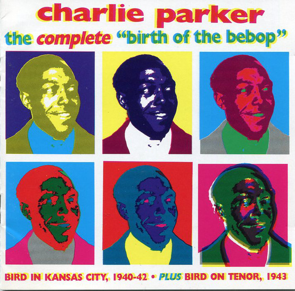 CHARLIE PARKER - The Complete Birth of the Bebop cover 