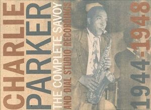 CHARLIE PARKER - The Complete Savoy and Dial Studio Recordings 1944-1948 cover 