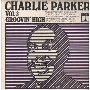 CHARLIE PARKER - Vol 3 Groovin' High (aka Vol 4 Groovin' High) cover 