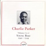 CHARLIE PARKER - Volumes 1 & 2: Young Bird, 1940-1944 cover 