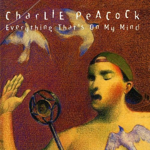 CHARLIE PEACOCK - Everything That's On My Mind cover 
