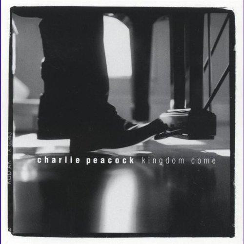 CHARLIE PEACOCK - Kingdom Come cover 
