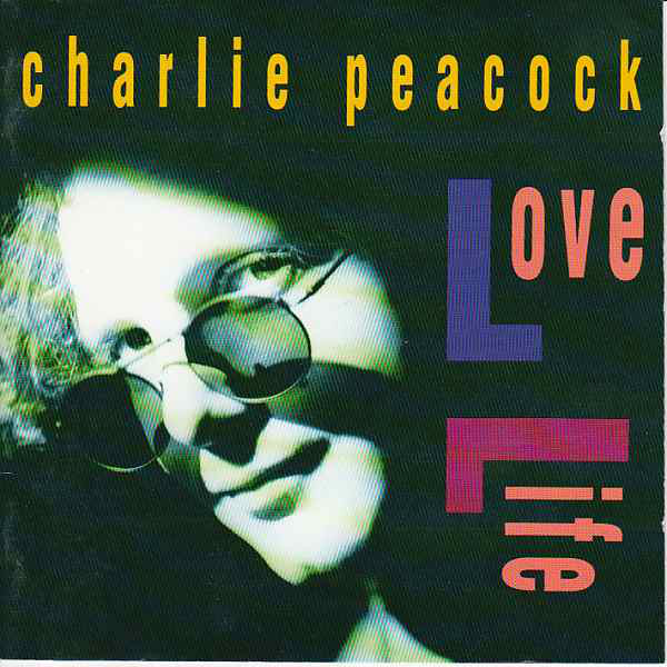 CHARLIE PEACOCK - Love Life cover 