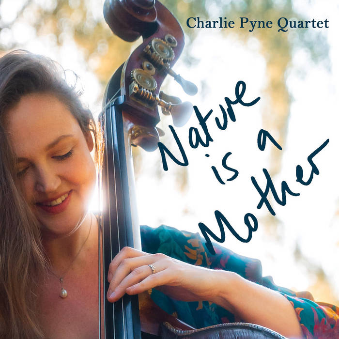 CHARLIE PYNE - Charlie Pyne Quartet : Nature Is A Mother cover 