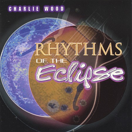 CHARLIE WOOD (GUITAR) - Rhythms of the Eclipse cover 