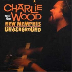 CHARLIE WOOD (KEYBOARDS) - Charlie Wood And The New Memphis Underground cover 