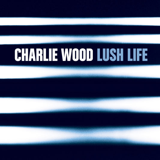 CHARLIE WOOD (KEYBOARDS) - Lush Life cover 