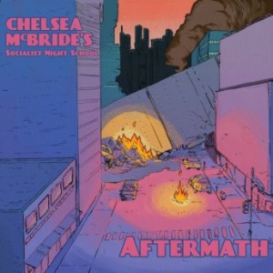CHELSEA MCBRIDE'S SOCIALIST NIGHT SCHOOL - Aftermath cover 