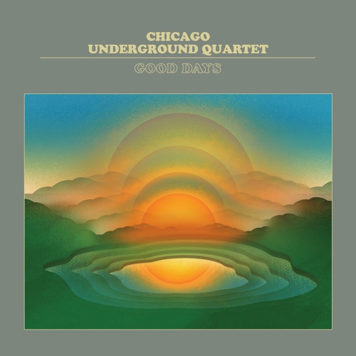 CHICAGO UNDERGROUND DUO / TRIO /  QUARTET - CHICAGO / LONDON UNDERGROUND - Chicago Underground Quartet : Good Days cover 