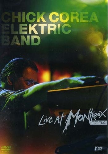 CHICK COREA - Chick Corea Elektric Band: Live At Montreux 2004 cover 