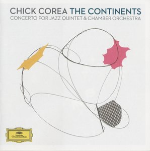 CHICK COREA - The Continents: Concerto for Jazz Quintet & Chamber Orchestra cover 