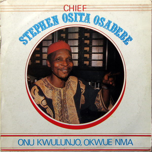 CHIEF STEPHEN OSITA OSADEBE - Onu Kwulunjo, Okwue Nma cover 