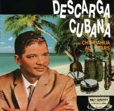 CHIHUAHUA ALL STARS - Descarga Cubana cover 