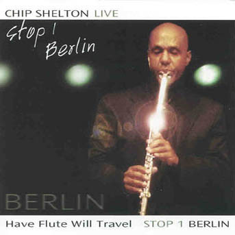 CHIP SHELTON - Have Flute Will Travel Stop 1- Berlin cover 