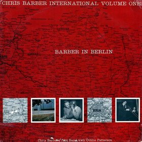 CHRIS BARBER - Chris Barber International Vol. 1 - Barber in Berlin (aka Chris Barber In Berlin 1) cover 