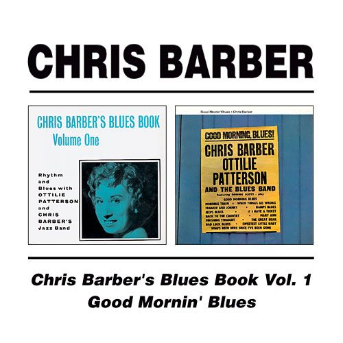 CHRIS BARBER - Chris Barber's Blues Book Volume One/Good Mornin' Blues cover 