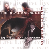 CHRIS COLANGELO - Live (featuring Otmaro Ruiz, Jim Paxson and Benn Clatworthy) cover 